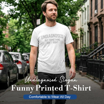 😄50% OFF! ✨Funny "Undiagnosed" Slogan T-Shirt – Witty, Soft, Conversation Starter 🎤